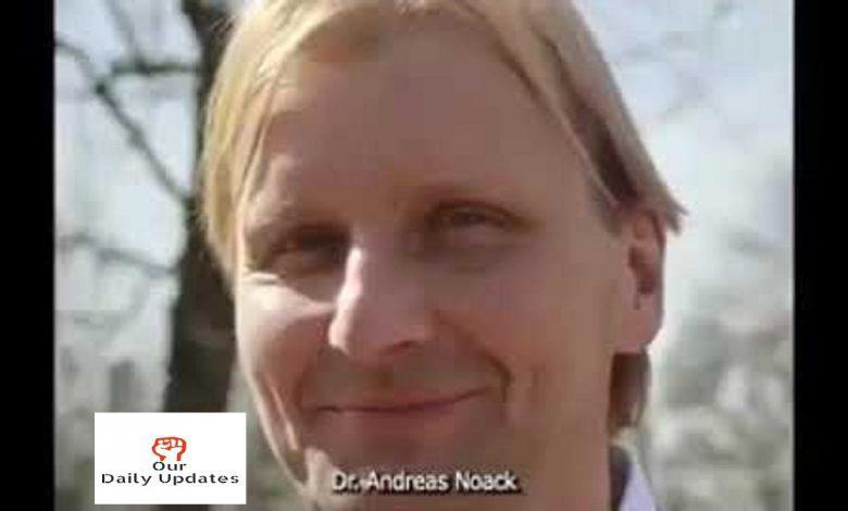 How did Dr. Andreas Noack die?
