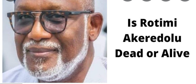 Is Governor Rotimi Akeredolu Dead or Alive? Death Reason Check Death Hoax Rumours & full details explained!