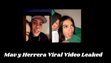 Mav Y Herrera Leaked Video Viral on Social Media Twitter, Reddit and Telegram Link Full Viral video Explained