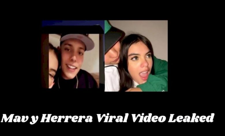 Mav Y Herrera Leaked Video Viral on Social Media Twitter, Reddit and Telegram Link Full Viral video Explained