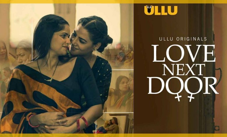 Love Next Door ullu Web Series Ullu Cast, Actress, Release Date Download & Online Watch Filmyzilla