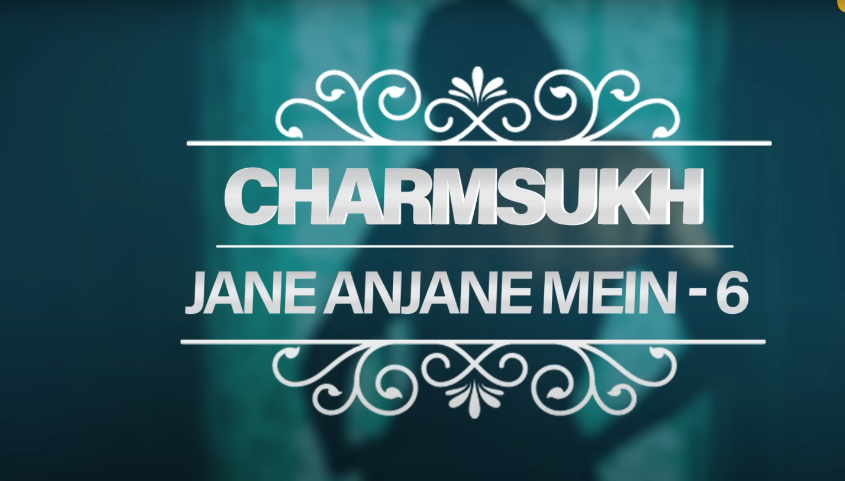 Charmsukh Jane Anjaane Mein Season 6 Full Episode 1 Cast & Crew Full Details Download & Online Watch Filmyzilla