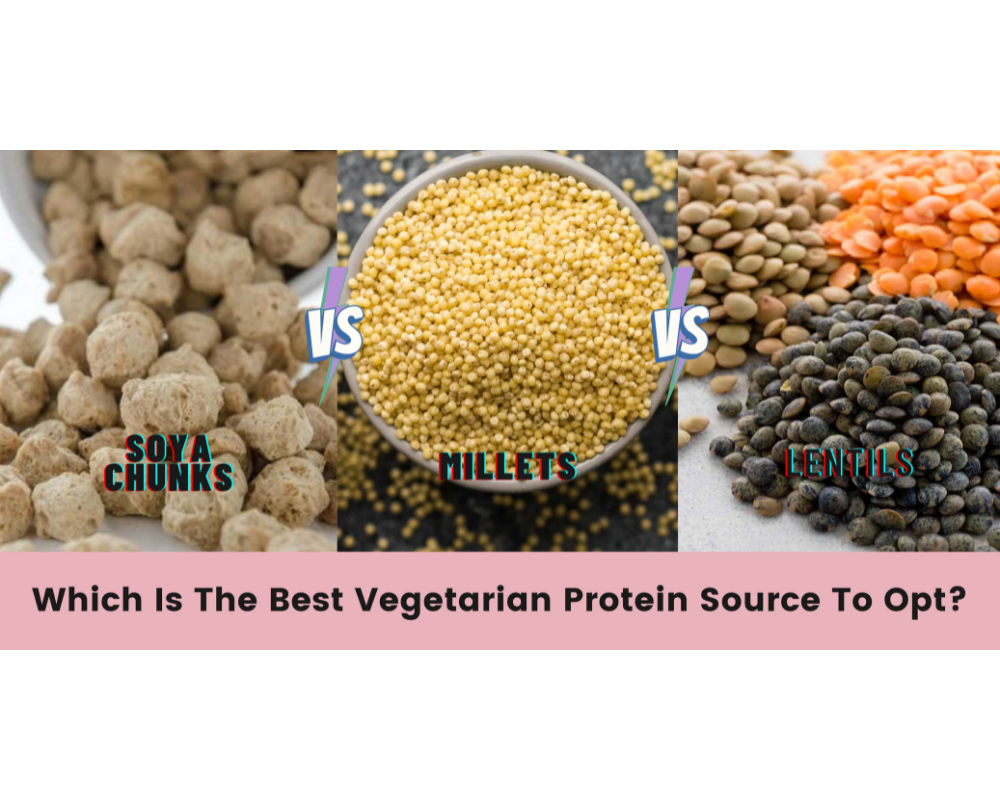 Soya Chunks Vs Millets Vs Lentils: Which is the Best vegetarian Protein Source?